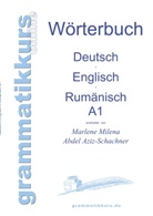 Marlene Abdel Aziz - Schachner, Marlene Milena Abdel Aziz - Schachner, Marlene Milena Abdel Aziz-Schachner - Wörterbuch Deutsch - Englisch - Rumänisch A1