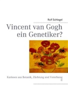 Rolf Schlegel - Vincent van Gogh ein Genetiker?