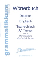 Marlene Abdel Aziz - Schachner, Marlene Milena Abdel Aziz - Schachner, Marlene Milena Abdel Aziz-Schachner - Wörterbuch Deutsch - Englisch - Tschechisch Themen A1