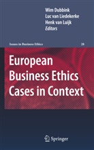 Wim Dubbink, Luc Liedekerke, Luc van Liedekerke, Henk Luijk, Henk van Luijk, Lu van Liedekerke... - European Business Ethics Cases in Context