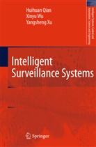 Huihua Qian, Huihuan Qian, Xiny Wu, Xinyu Wu, Yangsheng Xu - Intelligent Surveillance Systems