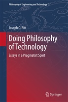 Joseph C Pitt, Joseph C. Pitt - Doing Philosophy of Technology
