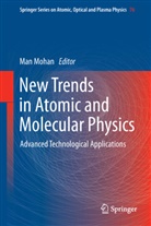 Ma Mohan, Man Mohan - New Trends in Atomic and Molecular Physics
