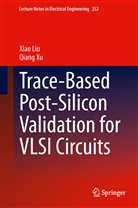 Xia Liu, Xiao Liu, Qiang Xu - Trace-Based Post-Silicon Validation for VLSI Circuits