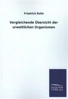 Friedrich Rolle - Vergleichende Übersicht der urweltlichen Organismen