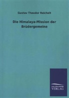 Gustav Th. Reichelt, Gustav Theodor Reichelt - Die Himalaya-Mission der Brüdergemeine