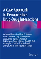 Marcucci, Erica D Wittwer et al, Randal O. Dull, Michael P. Hutchens, Jeffrey R. Kirsch, Kirk Lalwani... - A Case Approach to Perioperative Drug-Drug Interactions