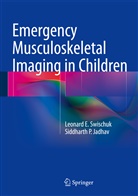 Siddharth P Jadhav, Siddharth P. Jadhav, Leonard Swischuk, Leonard E Swischuk, Leonard E. Swischuk, Siddharth P. Jadhav... - Emergency Musculoskeletal Imaging in Children