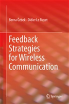 Didier Le Ruyet, Berna OEzbek, Berna Ozbek, Bern &Ouml;zbek, Berna &Ouml;zbek - Feedback Strategies for Wireless Communication