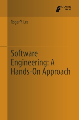 Roger Lee, Roger Y Lee, Roger Y. Lee - Software Engineering: A Hands-On Approach