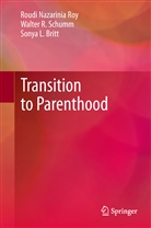 Sonya Britt, Sonya L Britt, Sonya L. Britt, R. Roudi Nazarinia Roy, Roud Nazarinia Roy, Roudi Nazarinia Roy... - Transition to Parenthood