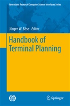Jürgen W. Böse, Jürge W Böse, Jürgen W Böse - Handbook of Terminal Planning