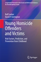 David Farrington, David P Farrington, David P. Farrington, Rol Loeber, Rolf Loeber - Young Homicide Offenders and Victims