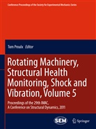 To Proulx, Tom Proulx - Rotating Machinery, Structural Health Monitoring, Shock and Vibration, Volume 5. Vol.5