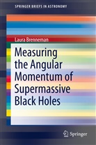 Laura Brenneman - Measuring the Angular Momentum of Supermassive Black Holes