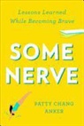Patty Chang Anker, Patty Chang Anker - Some Nerve