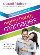 Shaunti Feldhahn - The Surprising Secrets of Highly Happy Marriages