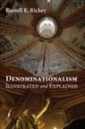 Russell E. Richey - Denominationalism Illustrated and Explained