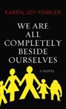 Karen Joy Fowler - We Are All Completely Beside Ourselves