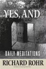 R. Rohr, Richard Rohr - Yes, and...: Daily Meditations