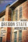 Diane Goeres-Gardner, Diane L. Goeres-Gardner - Inside Oregon State Hospital