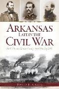 David E. Casto - Arkansas Late in the Civil War:: The 8th Missouri Volunteer Cavalrypril 1864-July 1865