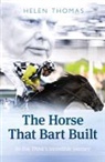 Helen Thomas - The Horse That Bart Built