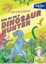 Scott Forbes, Lonely Planet, Lonely Planet Kids, Lonely Planet Publications, James Gulliver Hancock - Lonely Planet Not for Parents How to Be a Dinosaur Hunter
