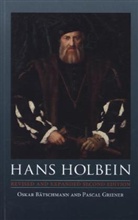 Oskar Batschmann, Oscar Bätschmann, Oskar Bätschmann, Batschmann Oskar, Pascal Griener, Pascal Batschmann Griener... - Hans Holbein