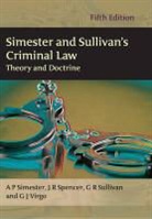 AP Simester GJ Virgo, A P Simester, A. P. Simester, A. P. Spencer Simester, A. P. Sullivan Simester, A. P. Virgo Simester... - Simester and Sullivan's Criminal Law