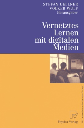Stefa Uellner, Stefan Uellner, Wulf, Wulf, Volker Wulf - Vernetztes Lernen mit digitalen Medien Proceedings der ersten Tagung Computergestütztes Kooperatives Lernen (D-CSCL 2000) am 23. und 24. März 2000 in Darmstadt