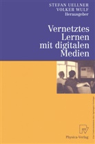 Stefa Uellner, Stefan Uellner, Wulf, Wulf, Volker Wulf - Vernetztes Lernen mit digitalen Medien