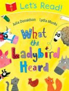 Julia Donaldson, Lydia Monks, Lydia Monks - What the Ladybird Heard