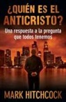 Mark Hitchcock - ¿Quién Es El Anticristo?