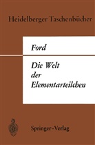 Kenneth W Ford, Kenneth W. Ford - Die Welt der Elementarteilchen