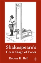 R Bell, R. Bell, Robert H. Bell - Shakespeare''s Great Stage of Fools