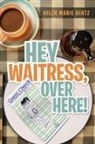 Helen Marie Bentz - Hey Waitress, Over Here!