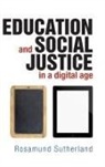 Rosamund Sutherland, Rosamund (Graduate School of Education Sutherland - Education and Social Justice in a Digital Age