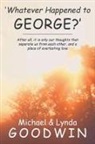 Lynda Goodwin, Michael Goodwin - 'Whatever Happened to George?'