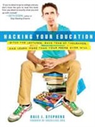 Dale J. Stephens - Hacking Your Education: Ditch the Lectures, Save Tens of Thousands, and Learn More Than Your Peers Ever Will (Audio book)