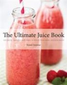 Wendy Sweetser - Ultimate Juice Book