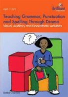 Debbie Chalmers - Teaching Grammar, Punctuation and Spelling Through Drama - Visual, Auditory and Kinaesthetic Activities