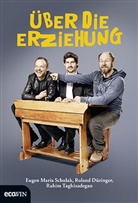 Düringe, Rolan Düringer, Roland Düringer, Schula, Eugen Mari Schulak, Eugen Maria Schulak... - Über die Erziehung