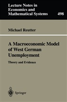 Michael Reutter - A Macroeconomic Model of West German Unemployment
