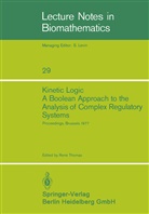 Thomas, R Thomas, R. Thomas, René Thomas - Kinetic Logic: A Boolean Approach to the Analysis of Complex Regulatory Systems