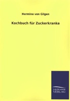 Hermine von Gilgen - Kochbuch für Zuckerkranke