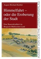 August Richard Kettler - Himmelfahrt - oder die Eroberung der Stadt. Bd.1