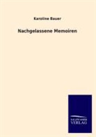 Karoline Bauer - Nachgelassene Memoiren