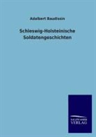 Adalbert Baudissin, Adelbert von Baudissin - Schleswig-Holsteinische Soldatengeschichten