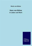 Marie von Bülow - Hans von Bülow in Leben und Wort